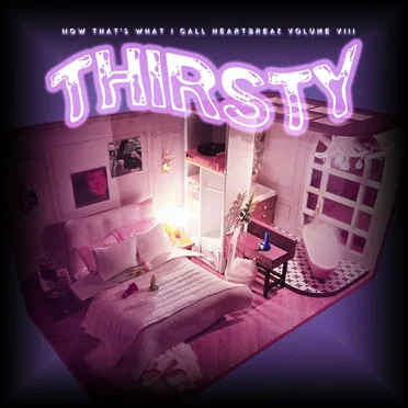 Now That's What I Call Heartbreak, Volume VIII: THIRSTY by Various Artists - album cover