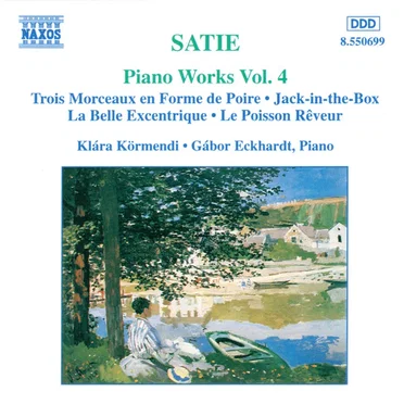 Piano Works, Vol. 4: Trois Morceaux en Forme de Poire / Jack-in-the-Box / Le Belle Excentrique / Le Poisson Rêveur