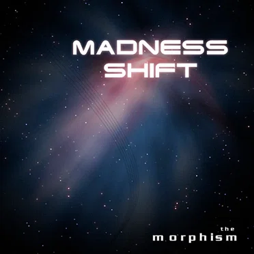 Madness Shift by The Morphism - album cover