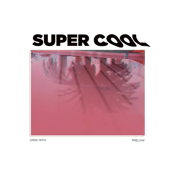 Super Cool (yetep remix)
