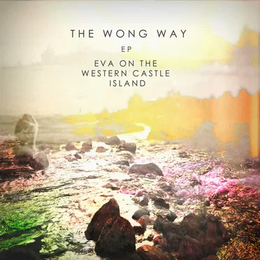 The Wong Way EP by Eva on The Western Castle Island - album cover