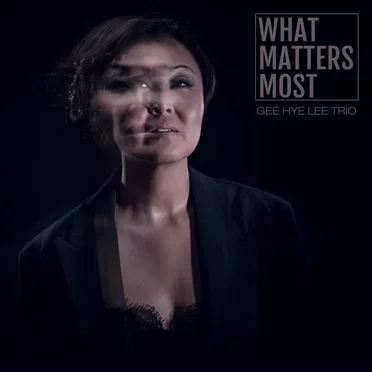 What Matters Most by Gee Hye Lee Trio - album cover