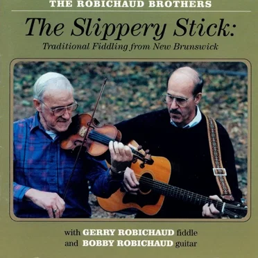 The Slippery Stick: Traditional Fiddling From New Brunswick