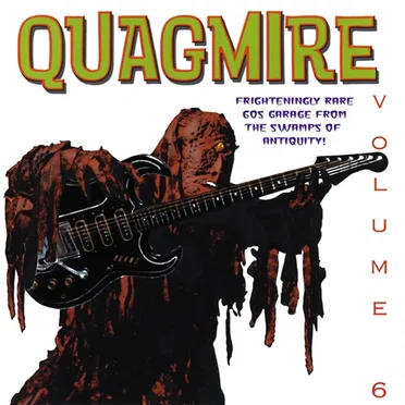Quagmire, Volume 6: Frighteningly Rare ’60s Garage From the Swamps of Antiquity! by Various Artists - album cover