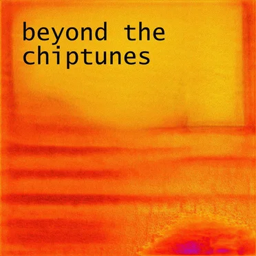 Beyond the Chiptunes