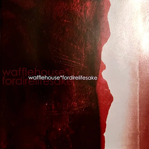 Wafflehouse* / Fordirelifesake