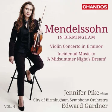 Mendelssohn in Birmingham, Vol. 4: Violin Concerto in E minor / Incidental Music to “A Midsummer Night’s Dream”