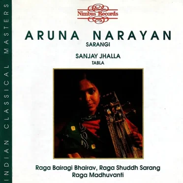 Raga Bairagi Bhairav, Raga Shuddh Sarang, Raga Madhuvanti by Aruna Narayan - album cover