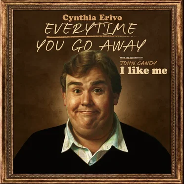 Everytime You Go Away (From the Documentary “John Candy: I Like Me")