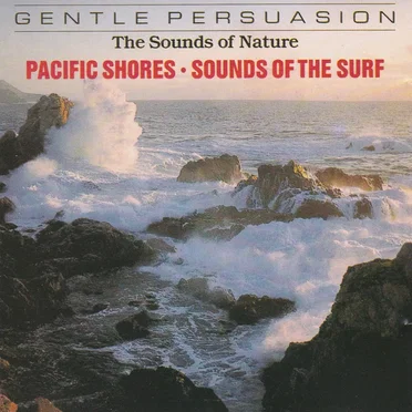 Gentle Persuasion (The Sounds of Nature): Pacific Shores - Sounds of the Surf by [nature sounds] - album cover