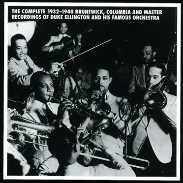 The Complete 1932-1940 Brunswick, Columbia and Master Recordings of Duke Ellington and His Famous Orchestra