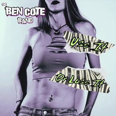Use It or Lose It by The Ben Cote Band - album cover