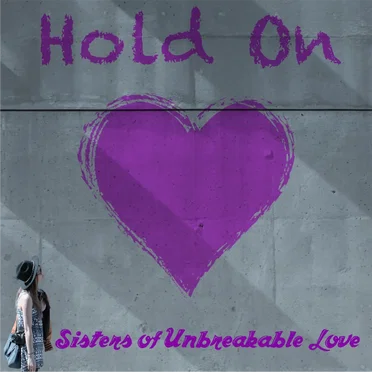 Hold On by Sisters of Unbreakable Love - album cover