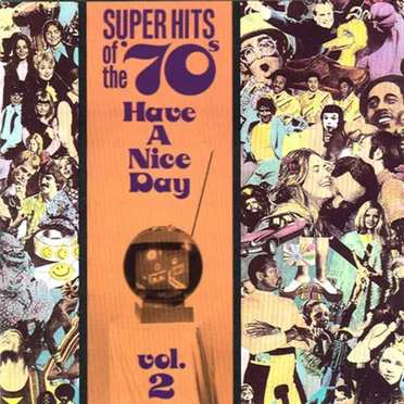 Super Hits of the '70s: Have a Nice Day, Vol. 2 by Various Artists - album cover
