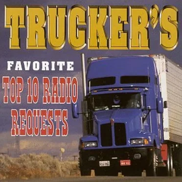 Trucker’s Favorite Top 10 Radio Requests by Various Artists - album cover