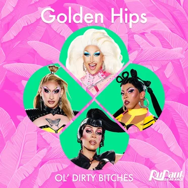 Golden Hips (Ol’ Dirty Bitches)