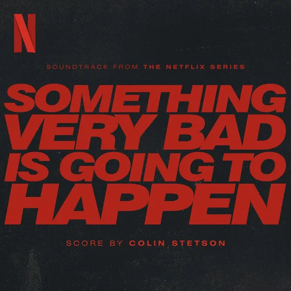 Something Very Bad is Going to Happen: Soundtrack from the Netflix Series