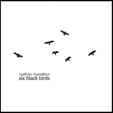Six Black Birds by Nathan Hamilton - album cover