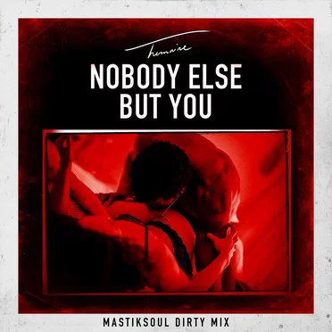 Nobody Else but You (Mastiksoul dirty mix)