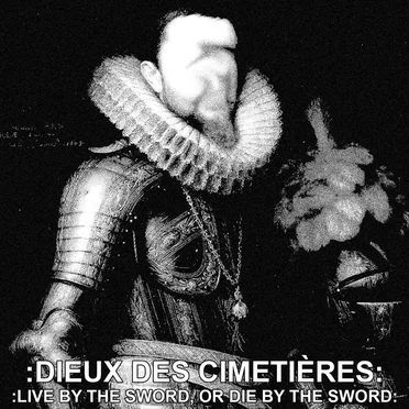 Live by the Sword, or Die by the Sword by :Dieux Des Cimetières: - album cover