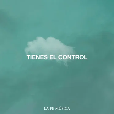 Tienes el control by La Fe Música - album cover