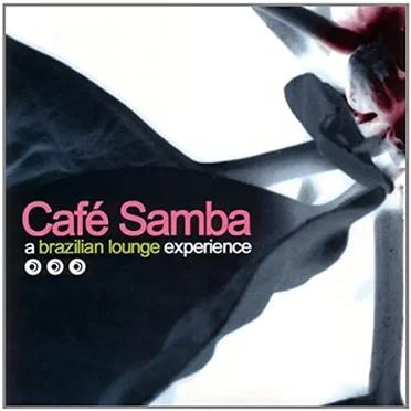 Cafe Samba: A Brazilian Lounge Experience by Various Artists - album cover