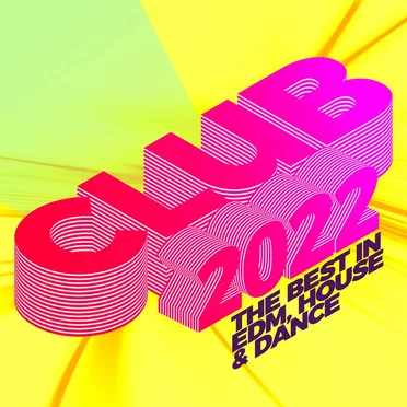 Club 2022: The Best in EDM, House & Dance by Various Artists - album cover