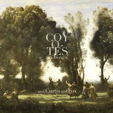 and Curtis and Fox by Coyotes in Boxes - album cover
