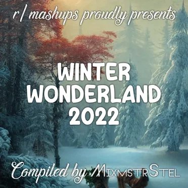 Winter Wonderland 2022: An /r/mashups Compilation