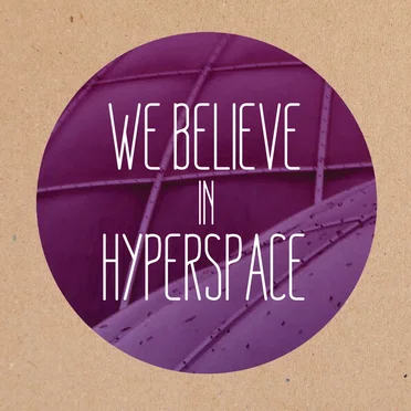 We Believe in Hyperspace
