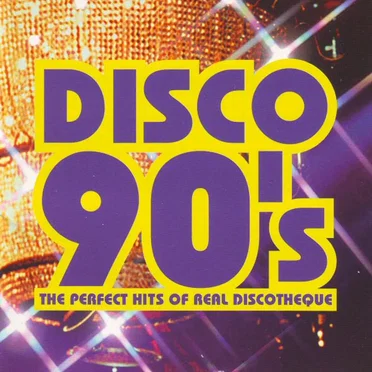 Disco 90’s: The Perfect Hits of Real Discotheque by Various Artists - album cover