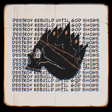 King I Am by Destroy Rebuild Until God Shows - album cover