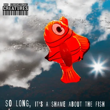 So Long, it's a Shame About the Fish