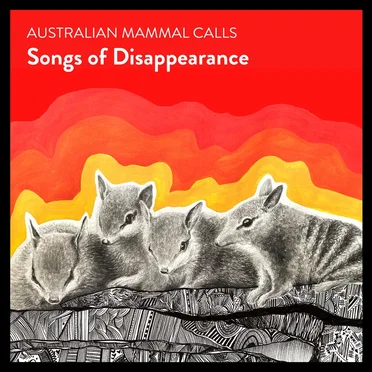 Australian Mammal Calls by Songs of Disappearance - album cover