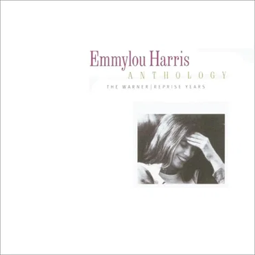 Emmylou Harris Anthology: The Warner / Reprise Years