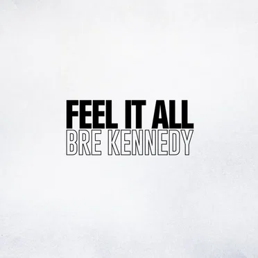 Feel It All by Bre Kennedy - album cover