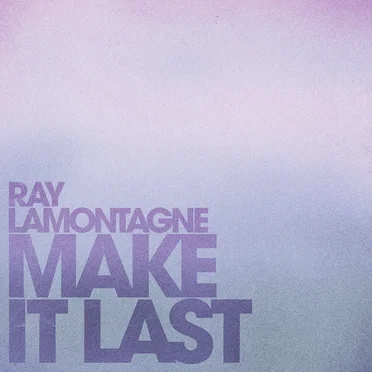 Make It Last by Ray LaMontagne - album cover