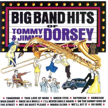 The Big Band Hits of Tommy & Jimmy Dorsey