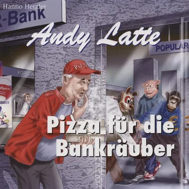 Andy Latte 11 - Pizza für die Bankräuber by Andy Latte - album cover