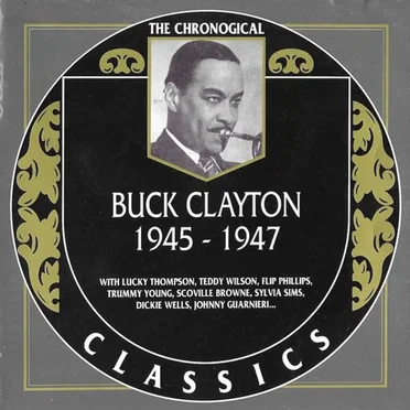 The Chronological Classics: Buck Clayton 1945-1947