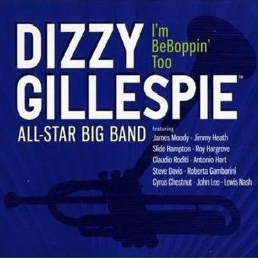 I'm BeBoppin' Too by Dizzy Gillespie All-Star Big Band - album cover