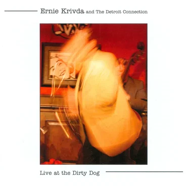 Live at the Dirty Dog by Ernie Krivda & The Detroit Connection - album cover