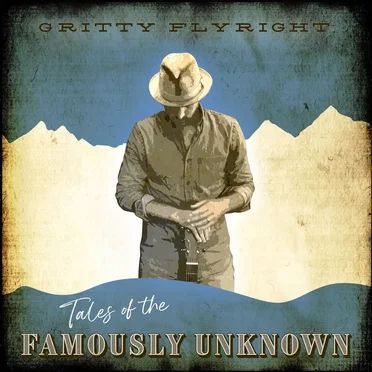 Tales of the Famously Unknown by Gritty Flyright - album cover