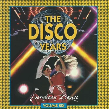 The Disco Years, Volume 6: Everybody Dance by Various Artists - album cover