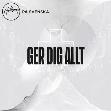 Ger dig allt by Hillsong på svenska - album cover