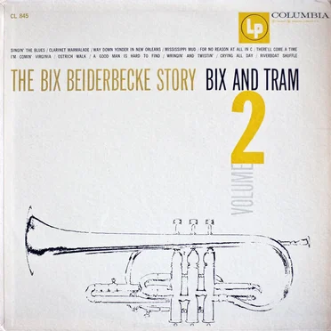 The Bix Beiderbecke Story, Volume 2: Bix and Tram