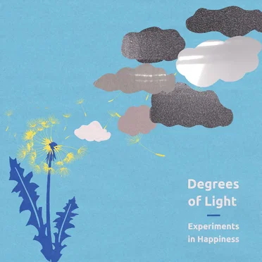 Degrees of Light: Experiments in Happiness by Various Artists - album cover