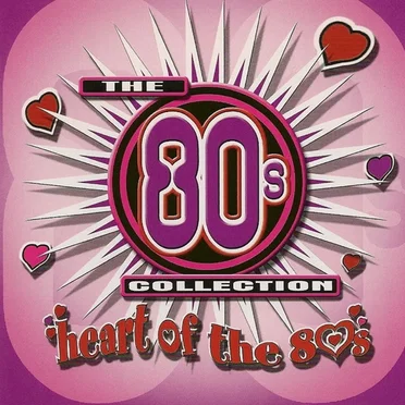 The 80’s Collection Heart of the 80s by Various Artists - album cover