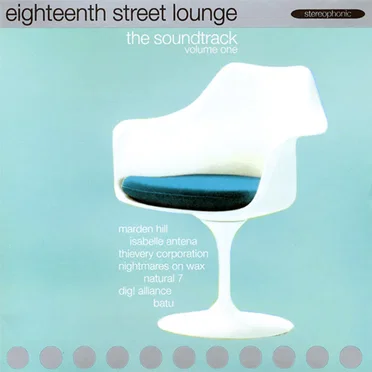 Eighteenth Street Lounge: The Soundtrack, Volume One by Various Artists - album cover