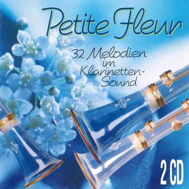 Petite Fleur: 32 Melodien im Klarinetten Sound by Various Artists - album cover